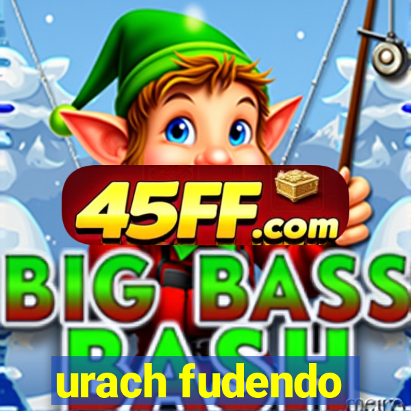urach fudendo